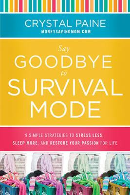 Say Goodbye to Survival Mode : 9 Simple Strateg... B00KVXVSTS Book Cover