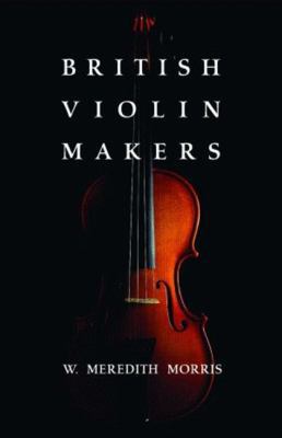 British Violin Makers 1589804317 Book Cover