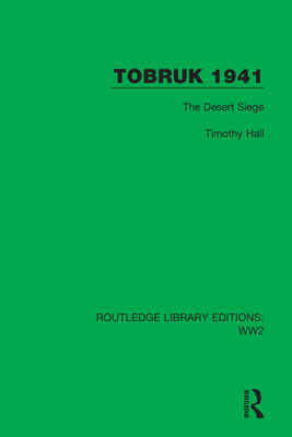 Tobruk 1941: The Desert Siege 1032079312 Book Cover