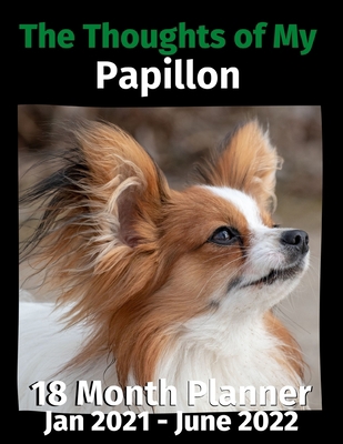 The Thoughts of My Papillon: 18 Month Planner J... B08HGTJMSF Book Cover