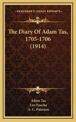 The Diary Of Adam Tas, 1705-1706 (1914) 1165735334 Book Cover