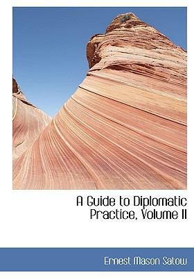 A Guide to Diplomatic Practice, Volume II 1115582887 Book Cover