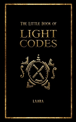 The Little Book of Light Codes: Healing Symbols... 1777094305 Book Cover