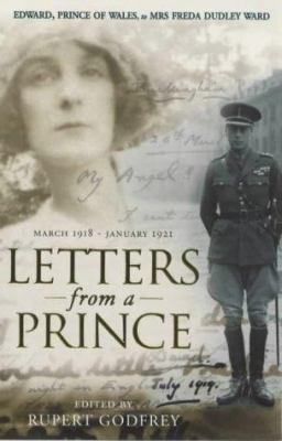 Letters from a Prince: Edward, Prince of Wales,... 0751525901 Book Cover