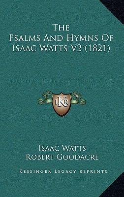 The Psalms And Hymns Of Isaac Watts V2 (1821) 1165867680 Book Cover