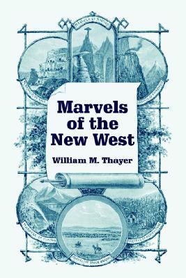 Marvels of the New West 1410216349 Book Cover