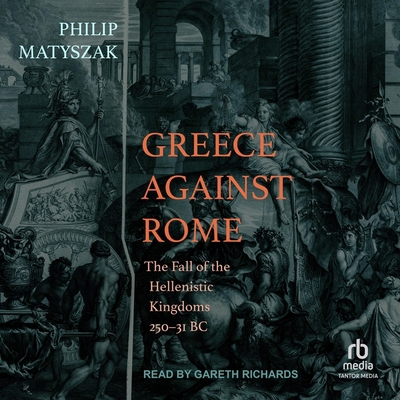 Greece Against Rome: The Fall of the Hellenisti... B0C366XTBQ Book Cover