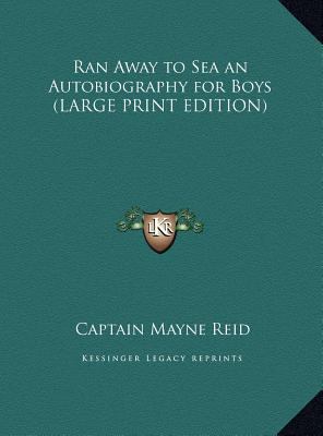 Ran Away to Sea an Autobiography for Boys [Large Print] 1169845525 Book Cover