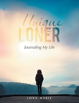 Unique Loner: Journaling My Life 1982292571 Book Cover