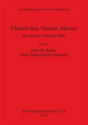 Chichén Itzá, Yucatán, México: Sylvanus G. Morl... 1407313711 Book Cover