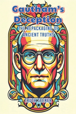 Gautham's Deception: The Repackaging of Ancient... B0DXB49K6B Book Cover