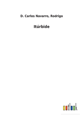 Itúrbide [Spanish] 3752482672 Book Cover