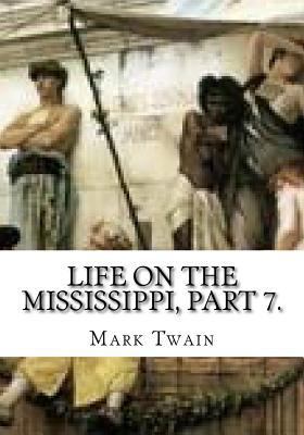 Life on the Mississippi, Part 7. 1725608952 Book Cover