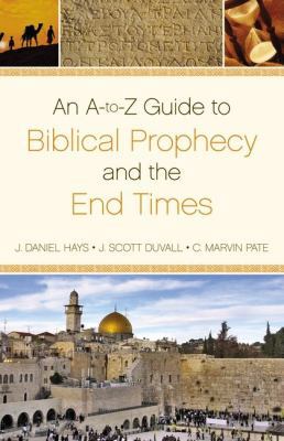 An A-To-Z Guide to Biblical Prophecy and the En... 0310496004 Book Cover