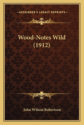 Wood-Notes Wild (1912) 1164089722 Book Cover