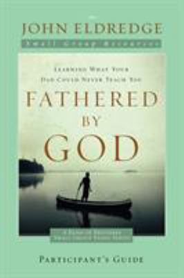Fathered by God Participant's Guide: Learning W... 141854289X Book Cover