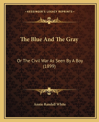 The Blue And The Gray: Or The Civil War As Seen... 116619678X Book Cover