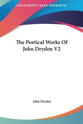 The Poetical Works Of John Dryden V2 1161473726 Book Cover