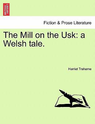The Mill on the Usk: A Welsh Tale. 1241176752 Book Cover