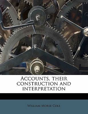 Accounts, Their Construction and Interpretation 1177120356 Book Cover