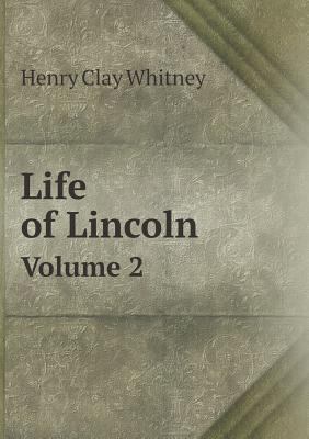 Life of Lincoln Volume 2 5518492847 Book Cover