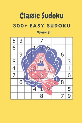 Classic Sudoku: 300+ Easy sudoku Volume 8 B086Y6HNZJ Book Cover