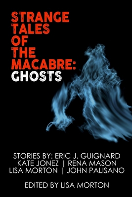 Strange Tales of the Macabre: Ghosts 1670167933 Book Cover