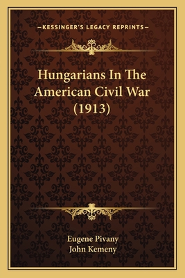 Hungarians In The American Civil War (1913) 1164826514 Book Cover