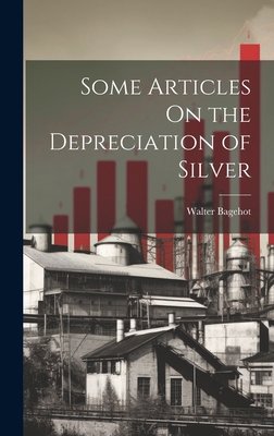 Some Articles On the Depreciation of Silver 1020301678 Book Cover