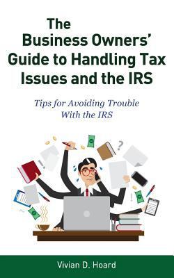 The Business Owners' Guide to Handling Tax Issu... 0692699953 Book Cover