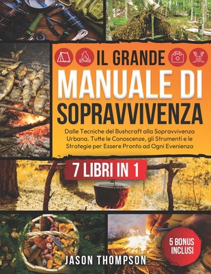 Il Grande Manuale di Sopravvivenza: 7 Libri in ... [Italian] B0DJNDLJM6 Book Cover