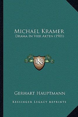 Michael Kramer: Drama In Vier Akten (1901) [German] 1165415712 Book Cover