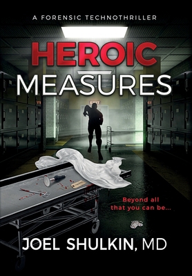 Heroic Measures: A forensic technothriller B0D2S5LDJC Book Cover