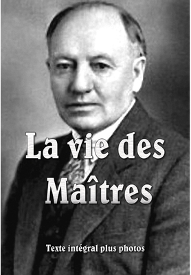 La Vie des Maîtres [French] 1291979050 Book Cover