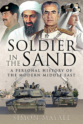 Soldier in the Sand: A Personal History of the ... 1526777738 Book Cover