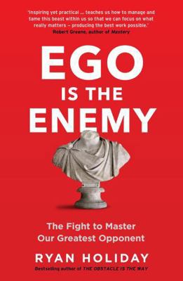 Ego is the Enemy: The Fight to Master Our Great... 1781257027 Book Cover