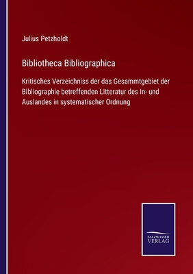 Bibliotheca Bibliographica: Kritisches Verzeich... [German] 3752548487 Book Cover