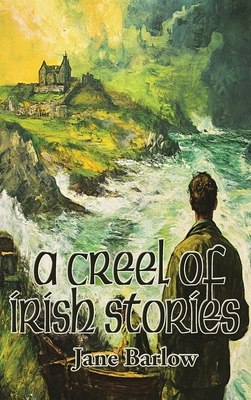 A Creel of Irish Stories 1515464156 Book Cover