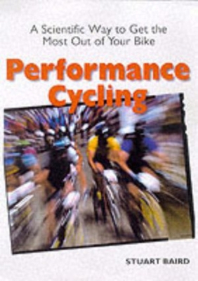 Performance Cycling: A Scientific Way to Get th... 1892495287 Book Cover