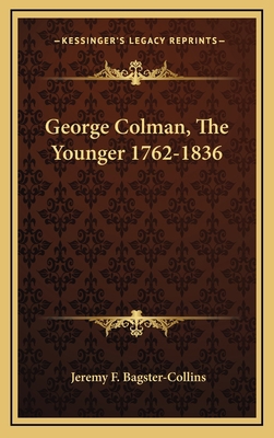 George Colman, the Younger 1762-1836 1164507613 Book Cover