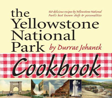 The Yellowstone National Park Cookbook: 125 Del... 1931832781 Book Cover