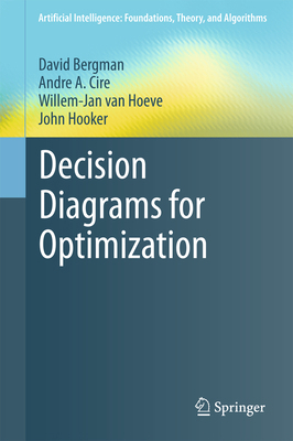 Decision Diagrams for Optimization 3319428470 Book Cover