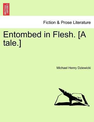 Entombed in Flesh. [A Tale.] 1241377871 Book Cover