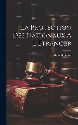 La Protection des Nationaux à L'Étranger 1019836555 Book Cover