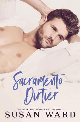 Sacramento Dirtier: M/M Romantic Comedy 1535260009 Book Cover