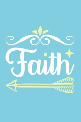 Faith: Blank Lined Journal Notebook Diary: Bible Quote Scripture Christian Gift Gratitude Prayer Journal For Women Men 6x9 | 110 Blank  Pages | Plain White Paper | Soft Cover Book