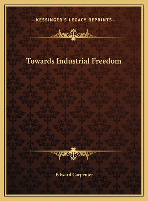 Towards Industrial Freedom 1169739679 Book Cover