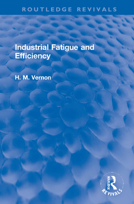 Industrial Fatigue and Efficiency 1032270349 Book Cover
