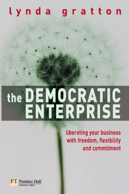 The Democratic Enterprise: Liberating Your Busi... 0273675281 Book Cover