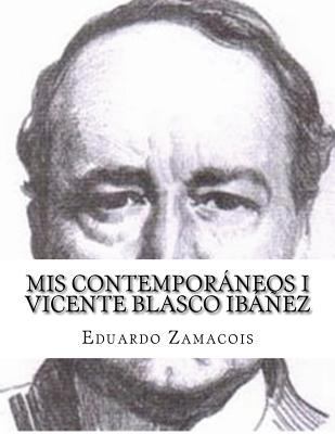 Mis Contemporáneos I Vicente Blasco Ibáñez [Spanish] 149739399X Book Cover